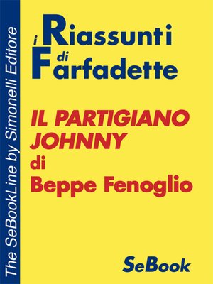 cover image of Il Partigiano Johnny di Beppe Fenoglio - RIASSUNTO